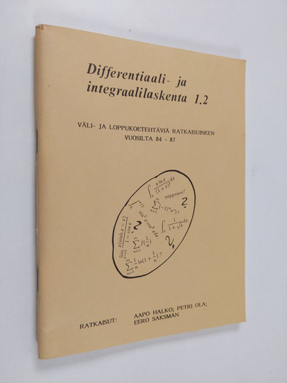 Differentiaali- ja integraalilaskenta I.2 : väli- ja loppukoetehtäviä ratkaisuineen vuosilta 84-87