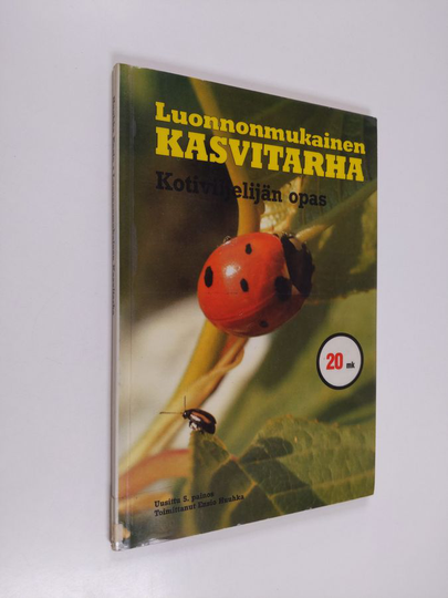 Ensio Huuhka : Luonnonmukainen kasvitarha : kotiviljelijän opas