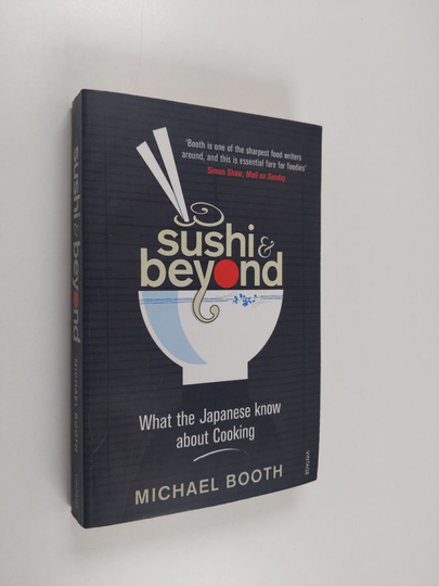 Michael Booth : Sushi and Beyond - What the Japanese Know about Cooking