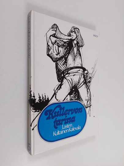 Aili Konttinen : Lasten kultainen Kalevala 5 : Kullervon tarina