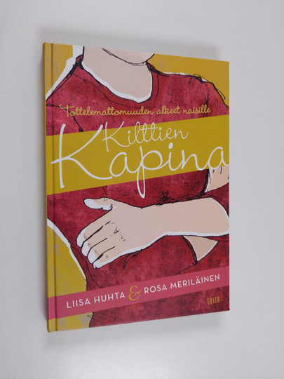 Liisa Huhta : Kilttien kapina : tottelemattomuuden alkeet naisille