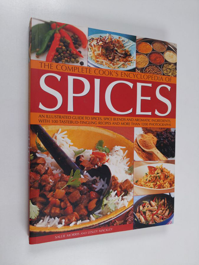 Lesley Mackley ym. : The Complete Cook's Encyclopedia of Spices - An Illustrated Guide to Spices, Spice Blends and Aromatic Ingredients