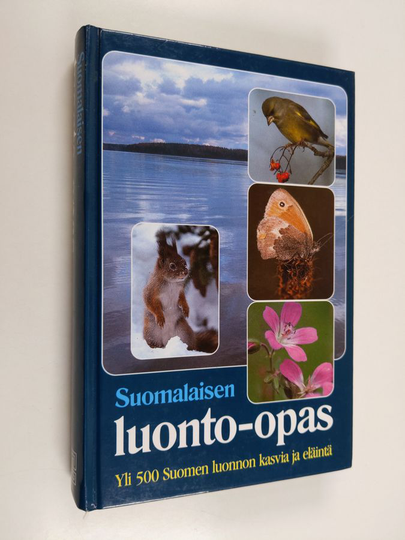 Arto Kurtto : Suomalaisen luonto-opas : yli 500 Suomen luonnon kasvia ja eläintä