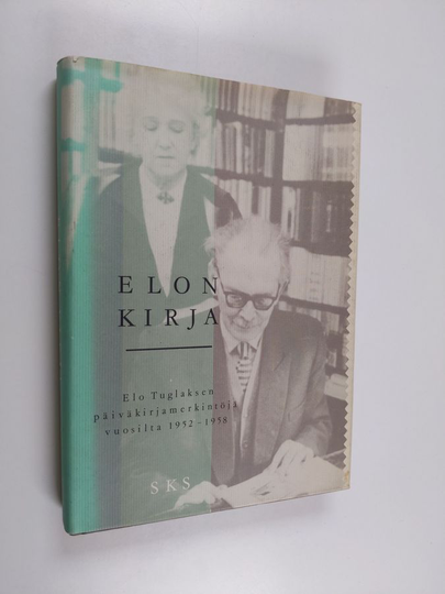 Elo Tuglas : Elon kirja : Elo Tuglaksen päiväkirjamerkintöjä vuosilta 1952-1958