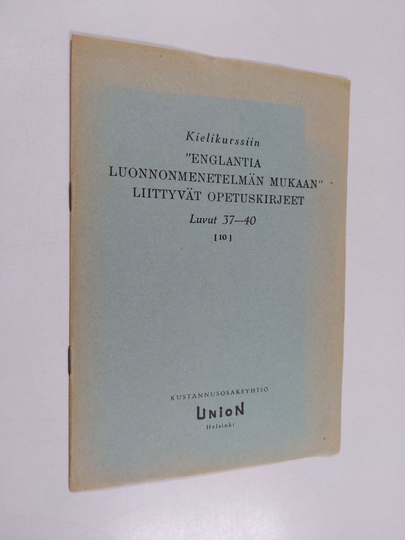Kielikurssiin "Englantia luonnonmenetelmän mukaan" liittyvät opetuskirjeet 10 - Luvut 37-40
