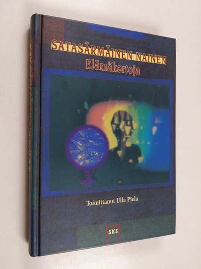 Ulla Piela : Satasärmäinen nainen : elämäkertoja