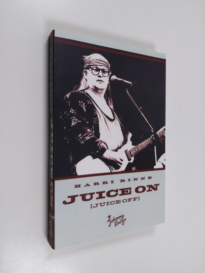 Harri Rinne : Juice on : Juice off