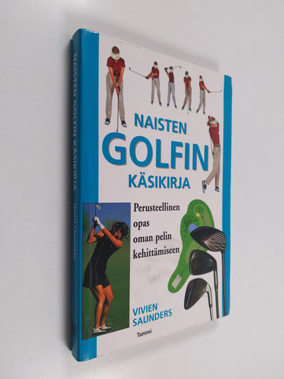 Vivien Saunders : Naisten golfin käsikirja : perusteellinen opas oman pelin kehittämiseen