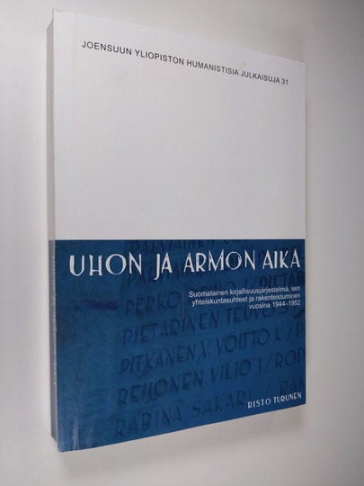Risto Turunen : Uhon ja armon aika : suomalainen kirjallisuusjärjestelmä, sen yhteiskuntasuhteet ja rakenteistuminen vuosina 1944-1952