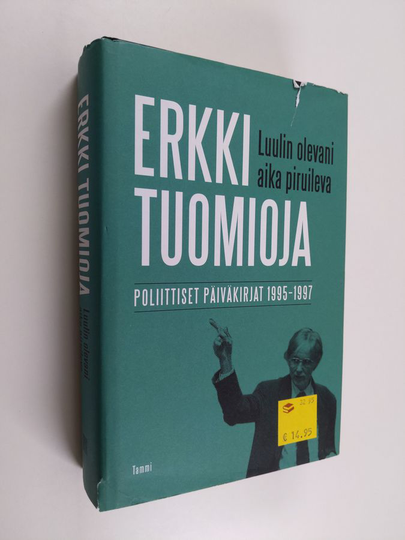 Erkki Tuomioja : Luulin olevani aika piruileva : poliittiset päiväkirjat 1995-1997