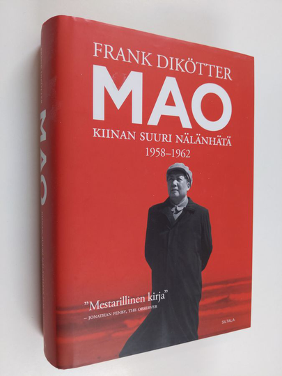 Frank Dikötter : Mao : Kiinan suuri nälänhätä 1958-1962