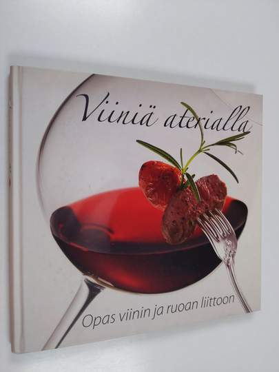 Viiniä aterialla : Opas viinin ja ruoan liittoon