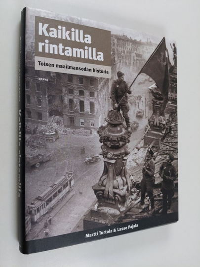 Martti Turtola : Kaikilla rintamilla : toisen maailmansodan historia