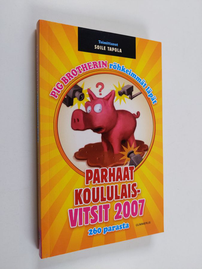 Soile Tapola : Pig brotherin röhkeimmät läpät : parhaat koululaisvitsit 2007