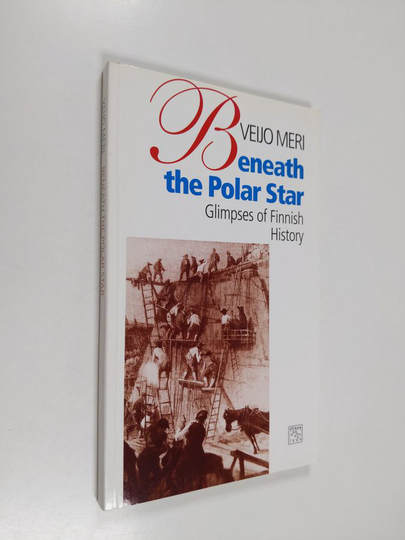 Veijo Meri : Beneath the Polar Star : Glimpses of Finnish History