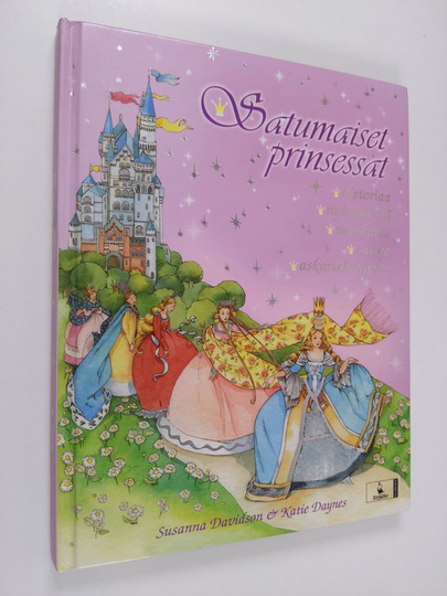 Susanna Davidson : Satumaiset prinsessat : historiaa, nykypäivää, valokuvia, satuja, askarteluohjeita