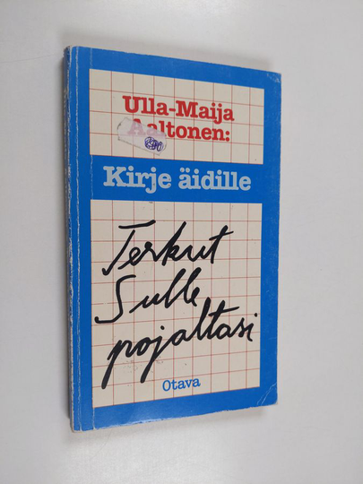 Ulla-Maija Aaltonen : Terkut sulle pojaltasi : kirje äidille