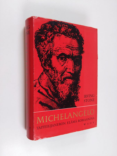 Irving Stone : Michelangelo : taiteilijaneron elämä romaanina