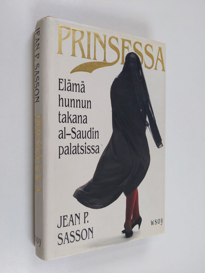 Jean P Sasson : Prinsessa : elämä hunnun takana al-Saudin palatsissa