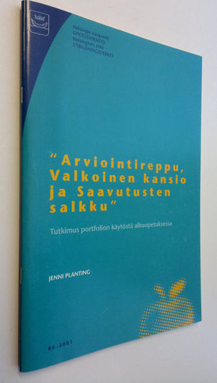 Jenni Planting : Arviointireppu, valkoinen kansio ja saavutusten salkku : tutkimus portfolion käytöstä alkuopetuksessa