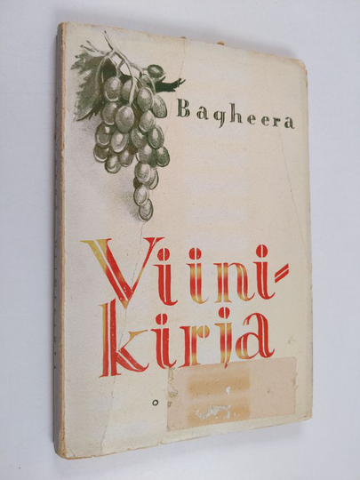 Bagheera : Viinikirja : ohjeita ja viitteitä viinien käyttämisessä