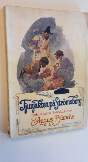 August Blanche : Tjuvjakten på Strömborg och andra berättelser