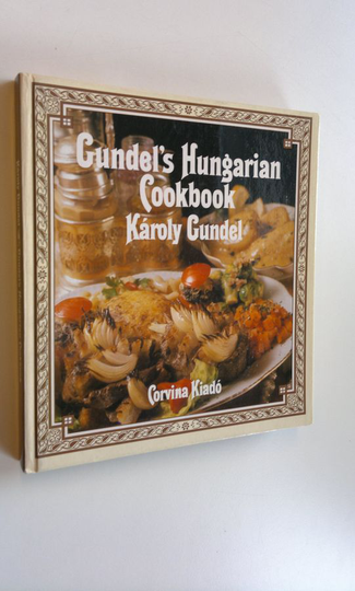 Karoly Gundel : Gundel's Hungarian Cookbook