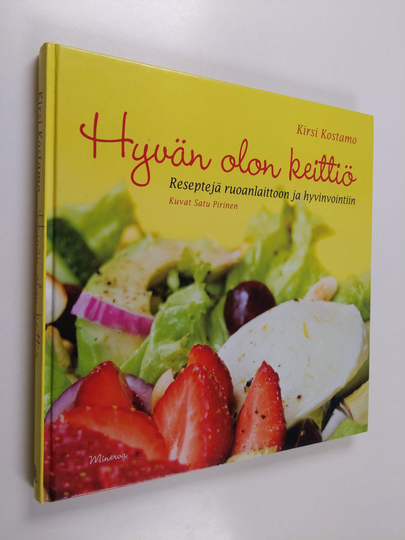 Kirsi Kostamo : Hyvän olon keittiö : reseptejä ruoanlaittoon ja hyvinvointiin