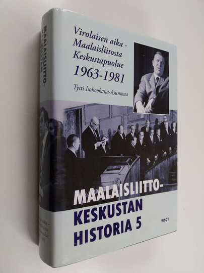 Tytti Isohookana-Asunmaa : Maalaisliitto-Keskustan historia 5, Virolaisen aika : Maalaisliitosta Keskustapuolue 1963-1981