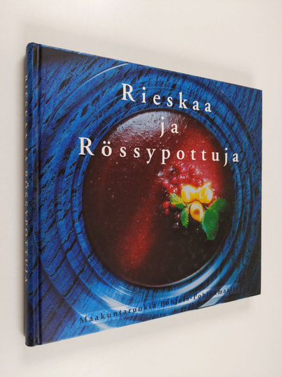 Anneli Syrjänen : Rieskaa ja rössypottuja : maakuntaruokia Pohjois-Pohjanmaalta
