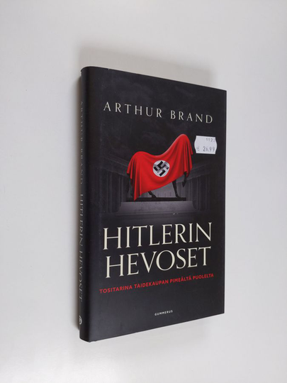 Arthur Brand : Hitlerin hevoset : tositarina taidekaupan pimeältä puolelta