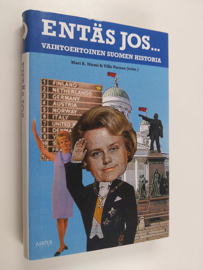 Mari K. ym. Niemi (toim.) : Entäs jos : vaihtoehtoinen Suomen historia