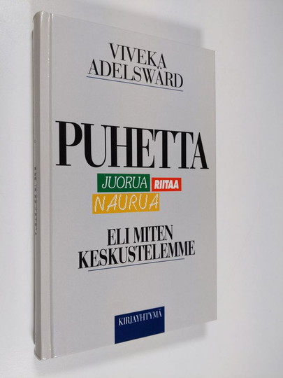 Viveka Adelswärd : Puhetta, juorua, riitaa, naurua, eli, Miten keskustelemme