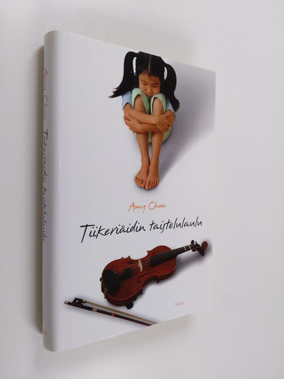 Amy Chua : Tiikeriäidin taistelulaulu