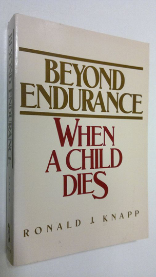 Ronald J. Knapp : Beyond endurance : when a child dies
