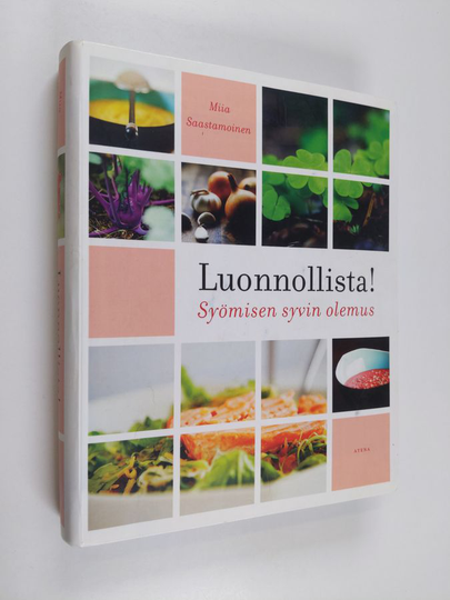 Miia Saastamoinen : Luonnollista! : syömisen syvin olemus - Syömisen syvin olemus