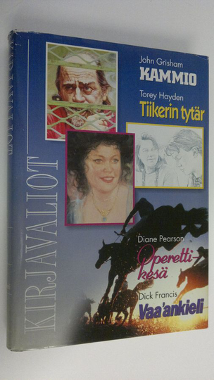 Kirjavaliot : Grisham, John : Kammio ; Hayden, Torey : Tiikerin tytär ; Pearson, Diane : Operettikesä ; Francis, Dick : Vaa'ankieli
