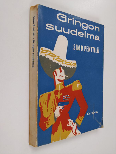 Simo Penttilä : Gringon suudelma : kenraali-luutnantti T J A Heikkilän uusia seikkailuja