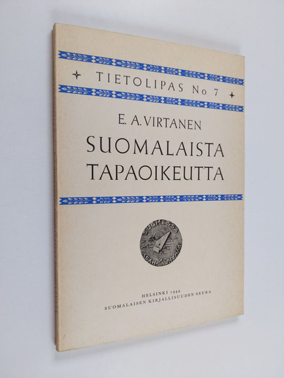E. A. Virtanen : Suomalaista tapaoikeutta - Metsästäjän ja kalastajan ja talonpojan oikeustapoja