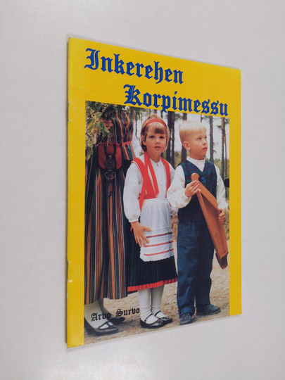 Arvo Survo : Inkerehen korpimessu = Inkerinmaan korpimessu