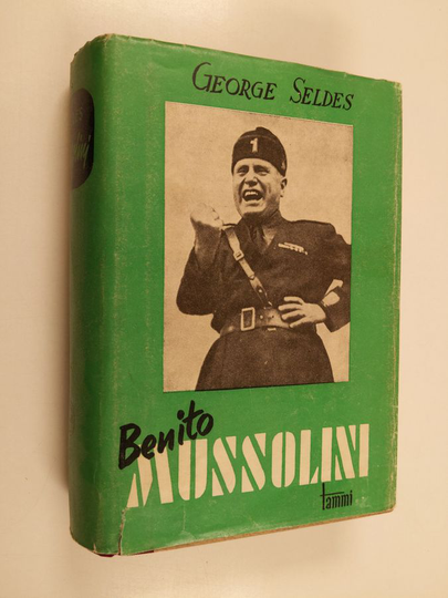 George Seldes : Benito Mussolini : fascismin kertomatta jätetty historia