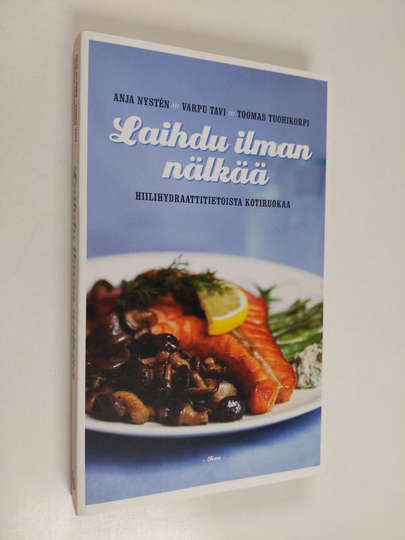 Anja Nysten ym. : Laihdu ilman nälkää : hiilihydraattitietoista kotiruokaa