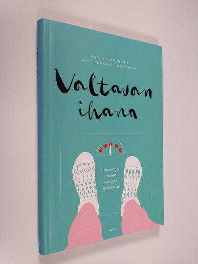 Hanna Kinnunen : Valtavan ihana : havaintoja naisen kehosta ja kiloista : #valtavanihana