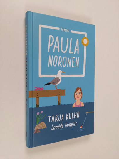 Paula Noronen : Tarja Kulho : lomille lompsis