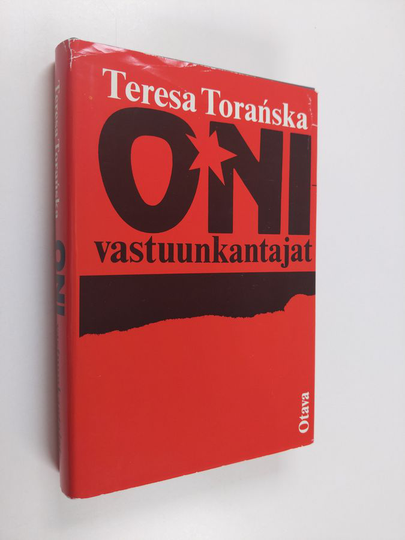 Teresa Toranska : Oni - vastuunkantajat : Puolan stalinistijohtajat kertovat
