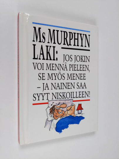 Faith Hines : Ms Murphyn laki : jos jokin voi mennä pieleen, se myös menee - ja nainen saa syyt niskoilleen!