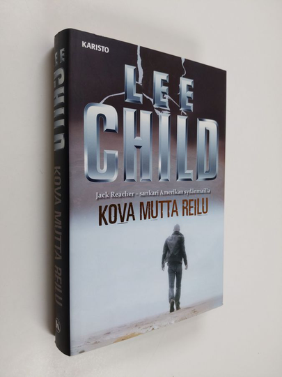 Lee Child : Kova mutta reilu : kootut kertomukset