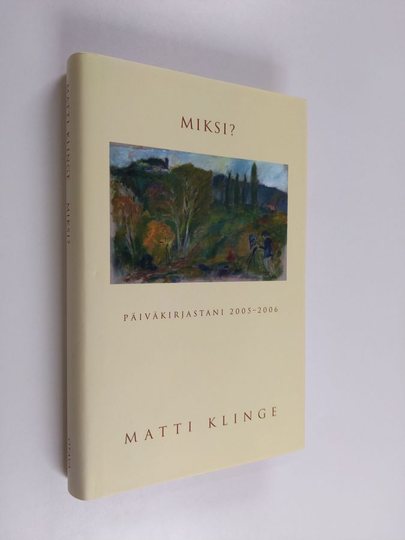 Matti Klinge : Miksi : päiväkirjastani 2005-2006
