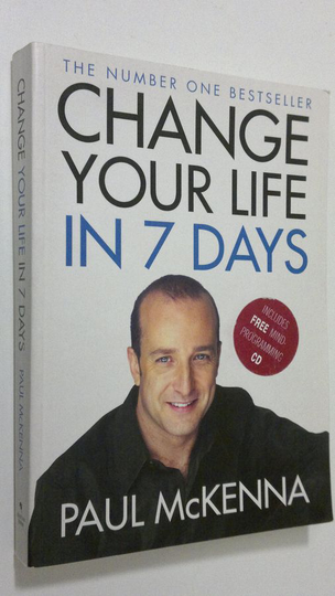 Paul McKenna : Change Your Life in Seven Days