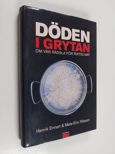 Henrik Ennart : Döden i grytan : om vår rädsla för riktig mat